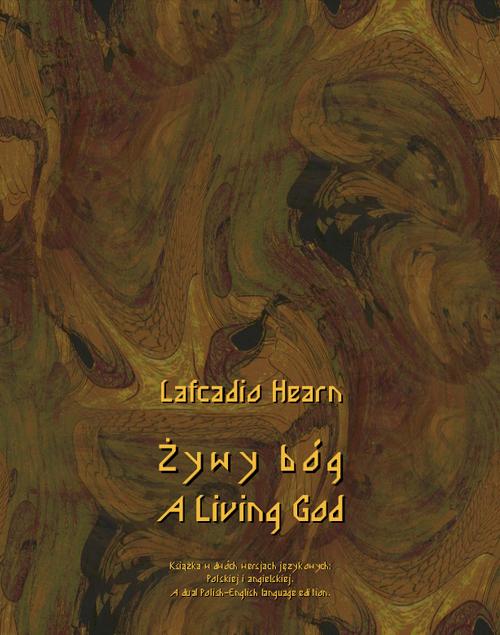 Tytuł: Żywy bóg. A Living God
Autor: Lafcadio Hearn
Wydawnictwo: Armoryka
Formaty: EPUB, MOBI