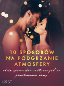 10 sposobów na podgrzanie atmosfery – zbiór opowiadań erotycznych na przetrwanie zimy — okładka e-booka