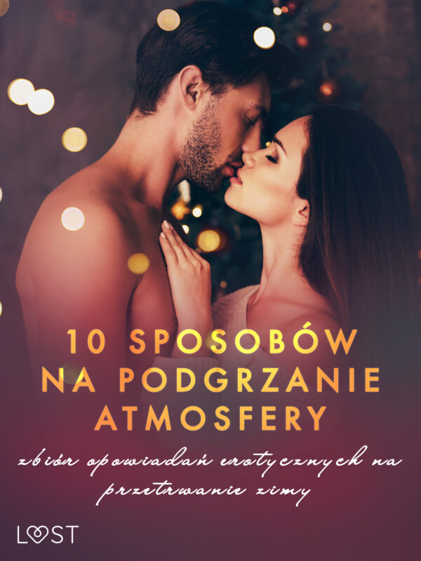 10 sposobów na podgrzanie atmosfery – zbiór opowiadań erotycznych na przetrwanie zimy — okładka e-booka