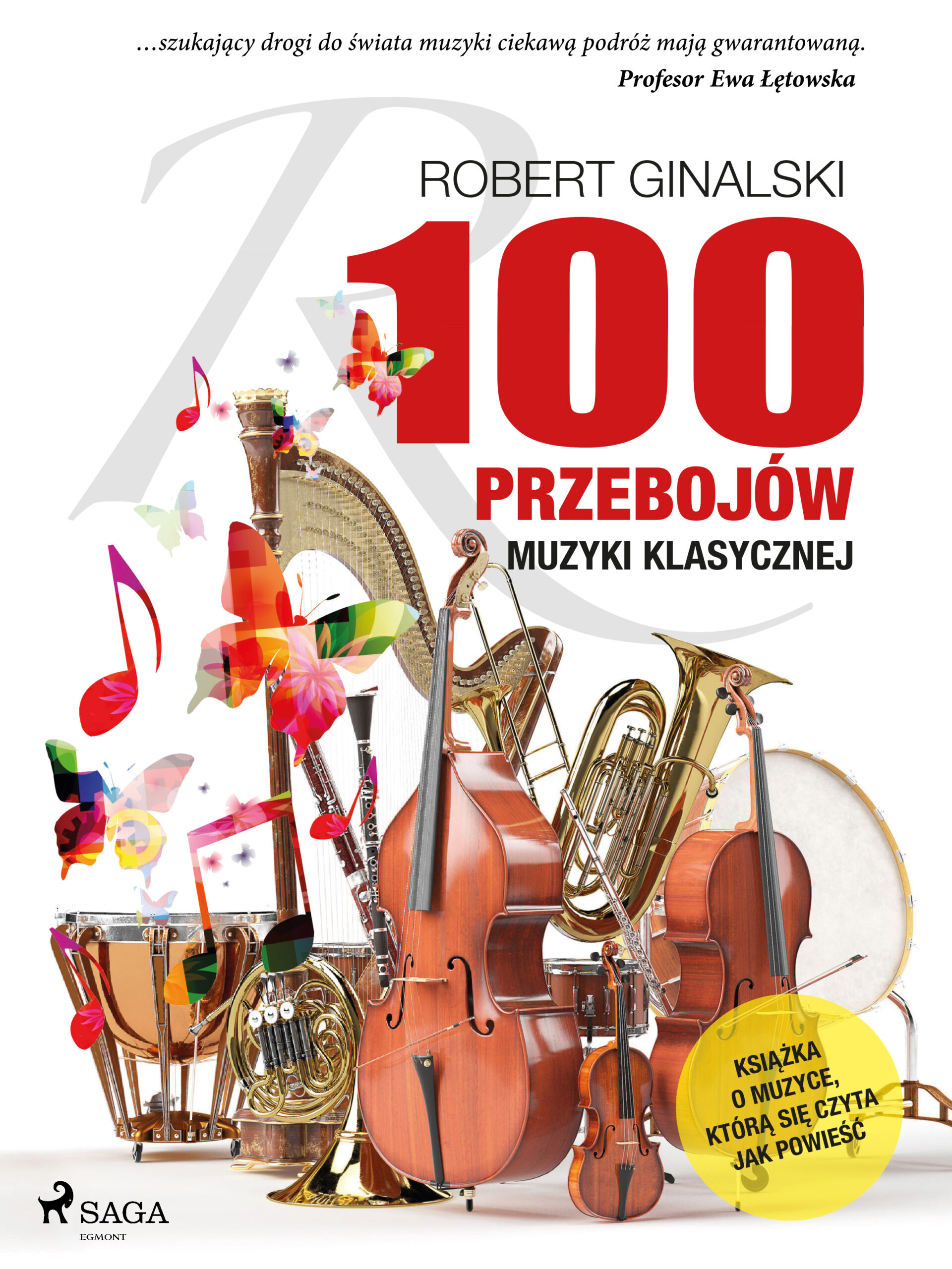 Tytuł: 100 przebojów muzyki klasycznej
Autor: Robert Ginalski
Wydawnictwo: SAGA Egmont
Formaty: EPUB, MOBI