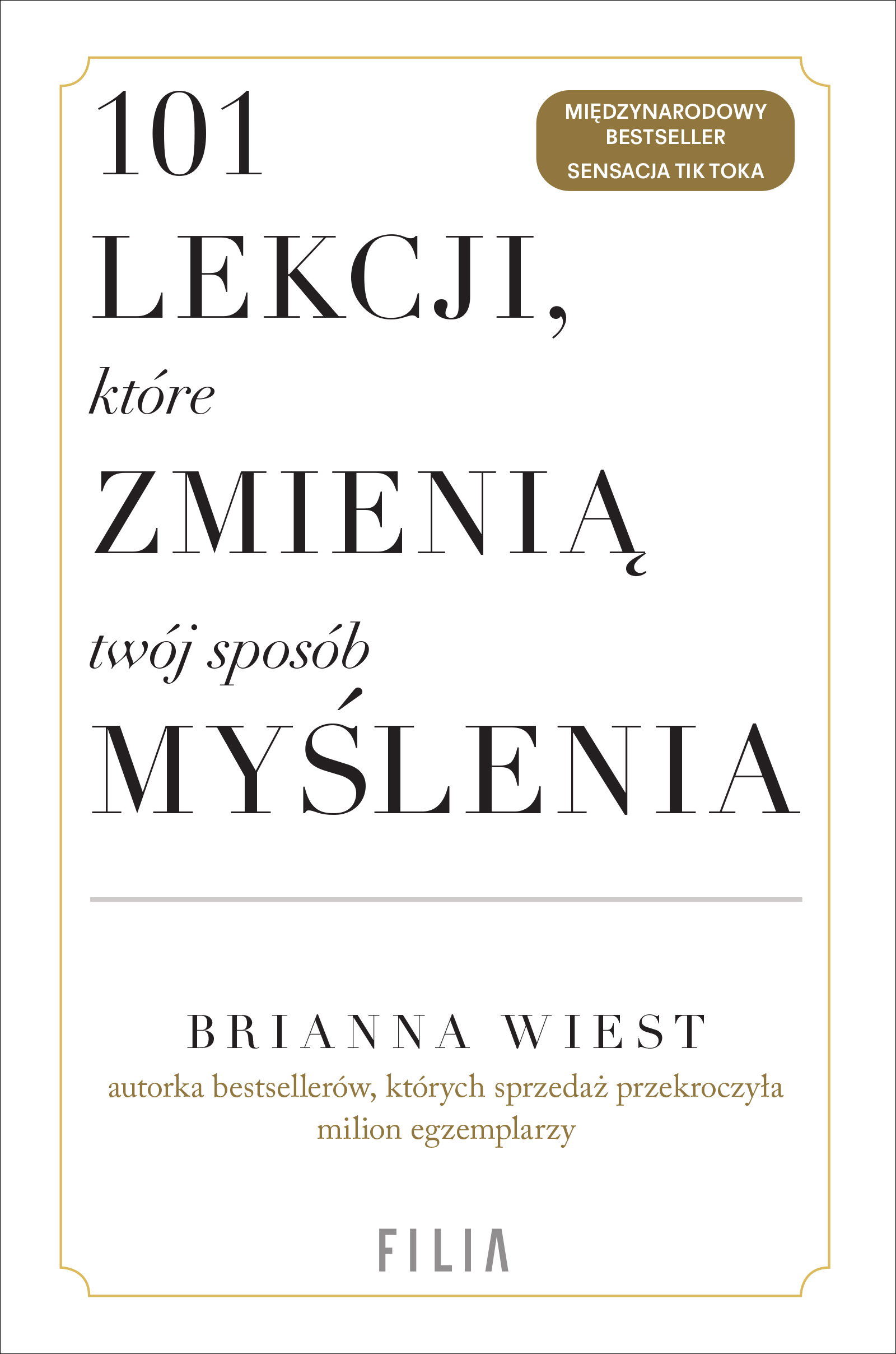 Tytuł: 101 lekcji, które zmienią twój sposób myślenia
Autor: Brianna Wiest
Wydawnictwo: FILIA
Formaty: EPUB, MOBI