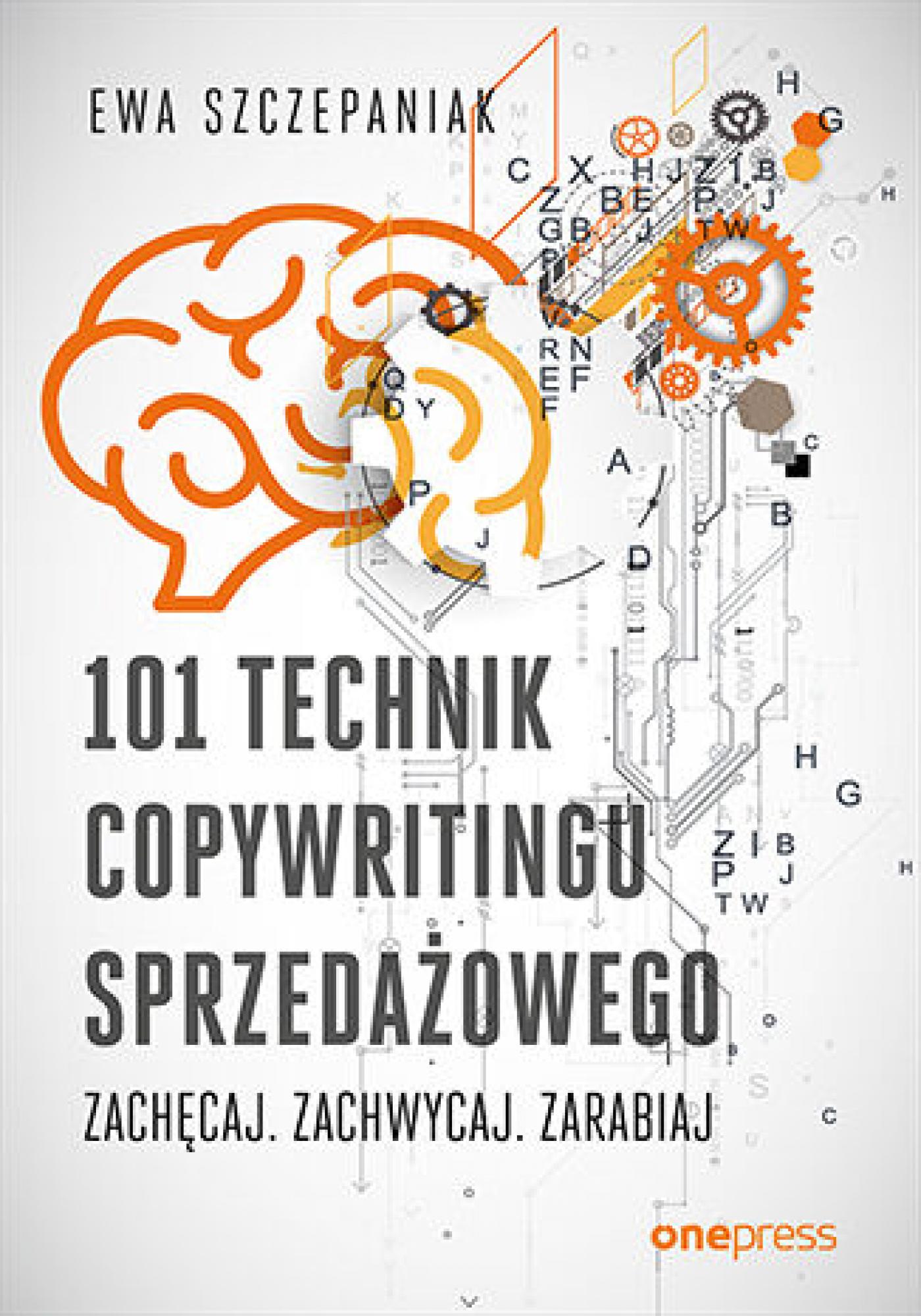 Tytuł: 101 technik copywritingu sprzedażowego. Zachęcaj. Zachwycaj. Zarabiaj
Autor: Ewa Szczepaniak
Wydawnictwo: Onepress
Formaty: EPUB, PDF, MOBI