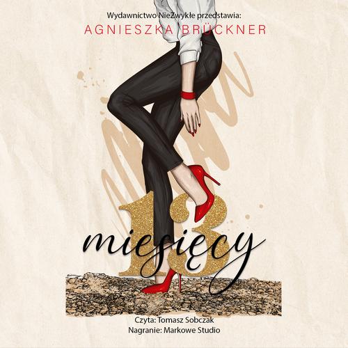 Tytuł: 13 miesięcy
Autor: Agnieszka Brückner
Wydawnictwo: NieZwykłe
Formaty: MP3