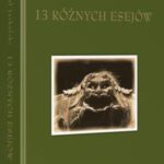 Tytuł: 13 różnych esejów o historii myśli politycznej i nie tylko
Autor: Michał Jaskólski
Wydawnictwo: Wolters Kluwer
Formaty: PDF