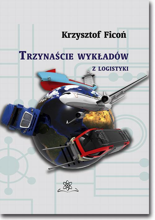 Tytuł: 13 wykładów z logistyki
Autor: Krzysztof Ficoń
Wydawnictwo: BEL Studio
Formaty: PDF