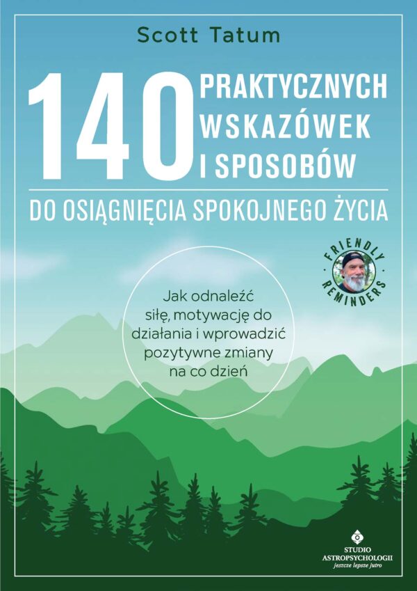 140 praktycznych wskazówek i sposobów do osiągnięcia spokojnego życia. Jak odnaleźć siłę, motywację do działania i wprowadzić pozytywne zmiany na co dzień — okładka e-booka