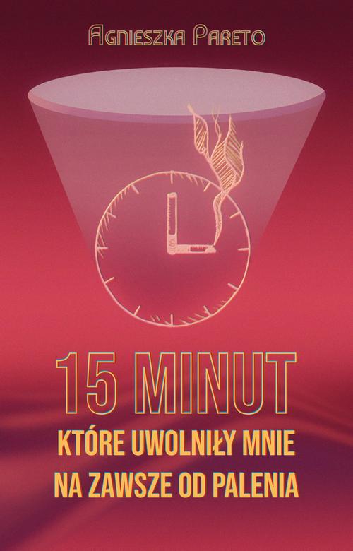 15 minut, które uwolniły mnie na zawsze od palenia — okładka e-booka