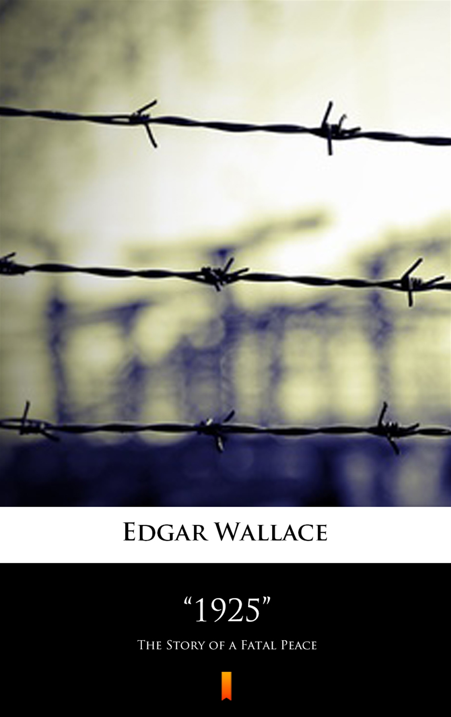 Tytuł: ”1925”. The Story of a Fatal Peace
Autor: Edgar Wallace
Wydawnictwo: KtoCzyta.pl
Formaty: EPUB, MOBI