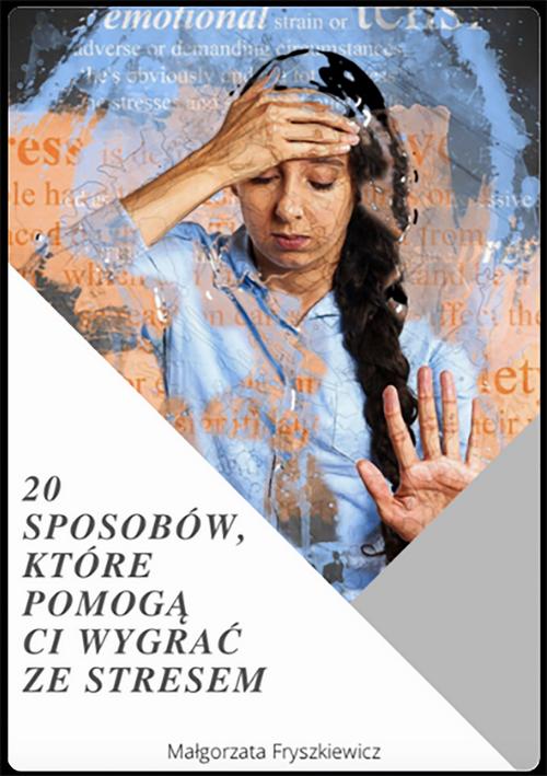 Tytuł: 20 sposobów, które pomogą Ci wygrać ze stresem
Autor: Małgorzata Fryszkiewicz
Wydawnictwo: Wydawnictwo e-bookowo
Formaty: MOBI, PDF, EPUB