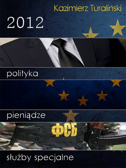 Tytuł: 2012 Polityka Pieniądze Służby specjalne
Autor: Kazimierz Turaliński
Wydawnictwo: Wydawnictwo e-bookowo
Formaty: PDF, MOBI, EPUB