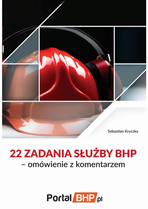 Tytuł: 22 zadania służby bhp – omówienie z komentarzem
Autor: Sebastian Kryczka
Wydawnictwo: Wiedza i Praktyka
Formaty: EPUB, PDF, MOBI