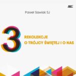 Tytuł: 3 rekolekcje o Trójcy Świętej i o nas
Autor: Paweł Sawiak
Wydawnictwo: WAM
Formaty: MP3