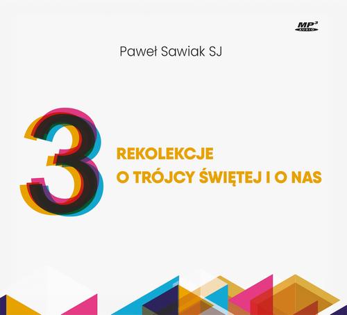 Tytuł: 3 rekolekcje o Trójcy Świętej i o nas
Autor: Paweł Sawiak
Wydawnictwo: WAM
Formaty: MP3