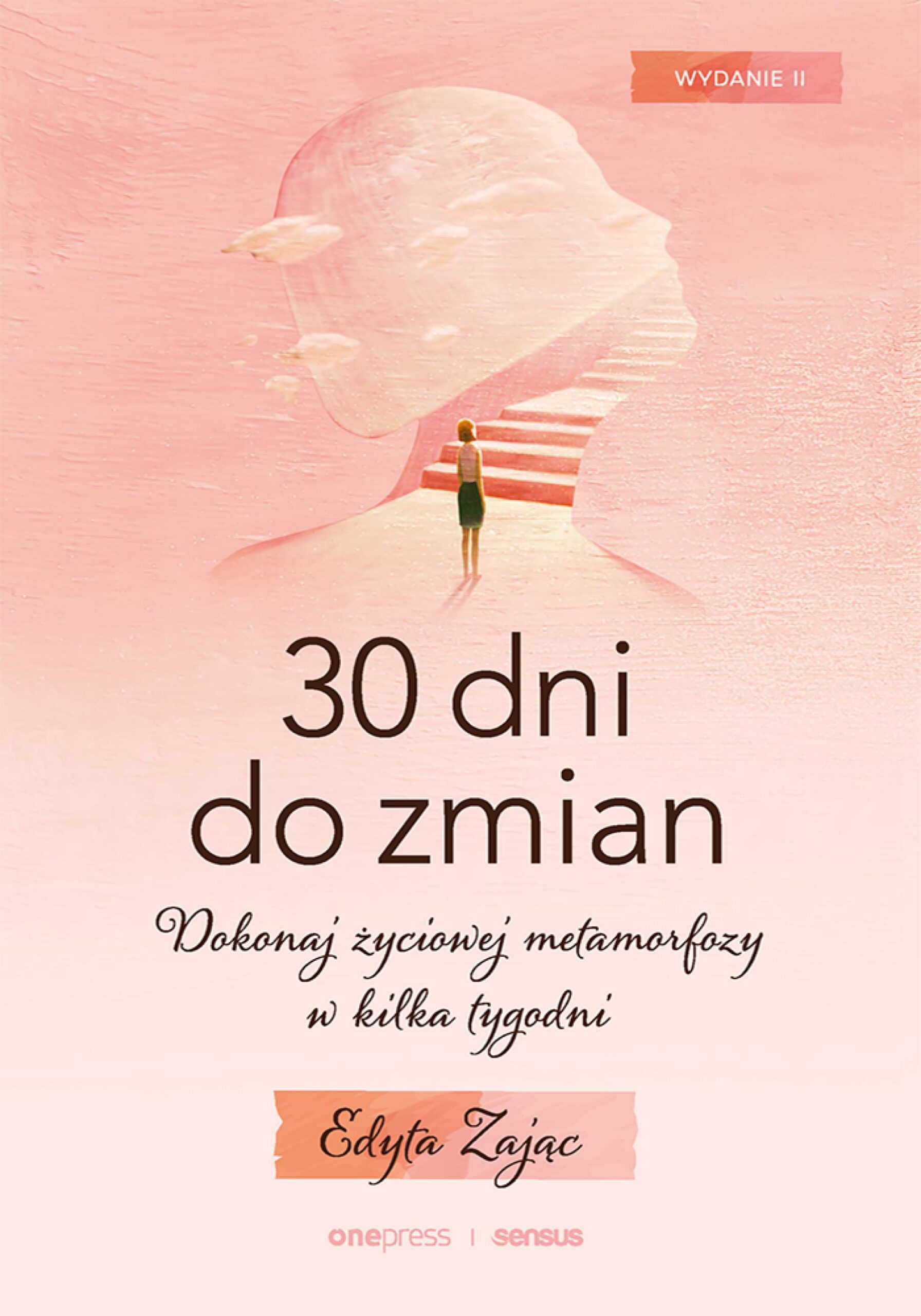 Tytuł: 30 Dni do Zmian. Dokonaj życiowej metamorfozy w kilka tygodni. Wydanie II
Autor: Edyta Zając
Wydawnictwo: Sensus
Formaty: EPUB, PDF, MOBI