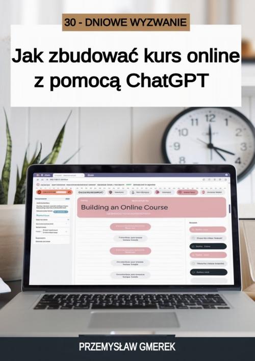 Tytuł: 30-dniowe wyzwanie: jak zbudować kurs online z pomocą ChatGPT
Autor: Przemysław Gmerek
Wydawnictwo: Przemysław Gmerek
Formaty: EPUB, MOBI, PDF