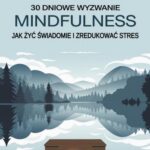 Tytuł: 30-dniowe wyzwanie mindfulness: jak żyć świadomie i zredukować stres
Autor: Przemysław Gmerek
Wydawnictwo: Przemysław Gmerek
Formaty: EPUB, MOBI, PDF