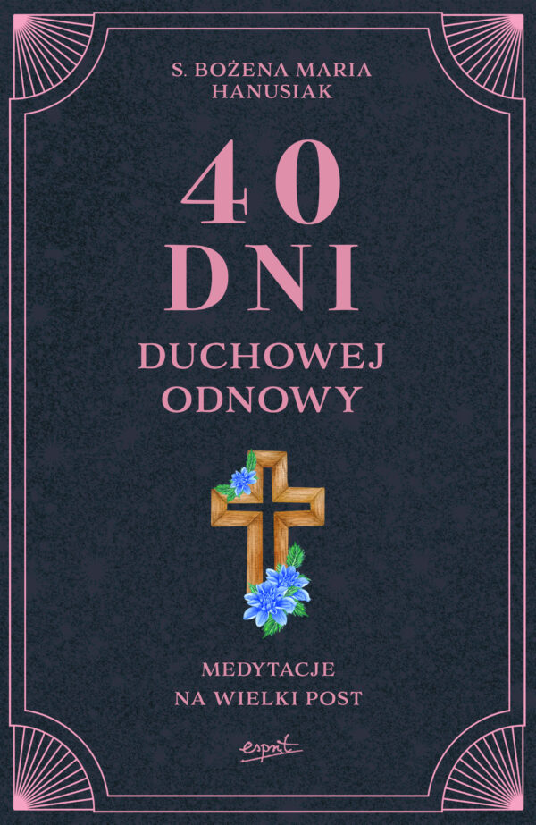 40 dni duchowej odnowy. Medytacje na Wielki Post — okładka e-booka