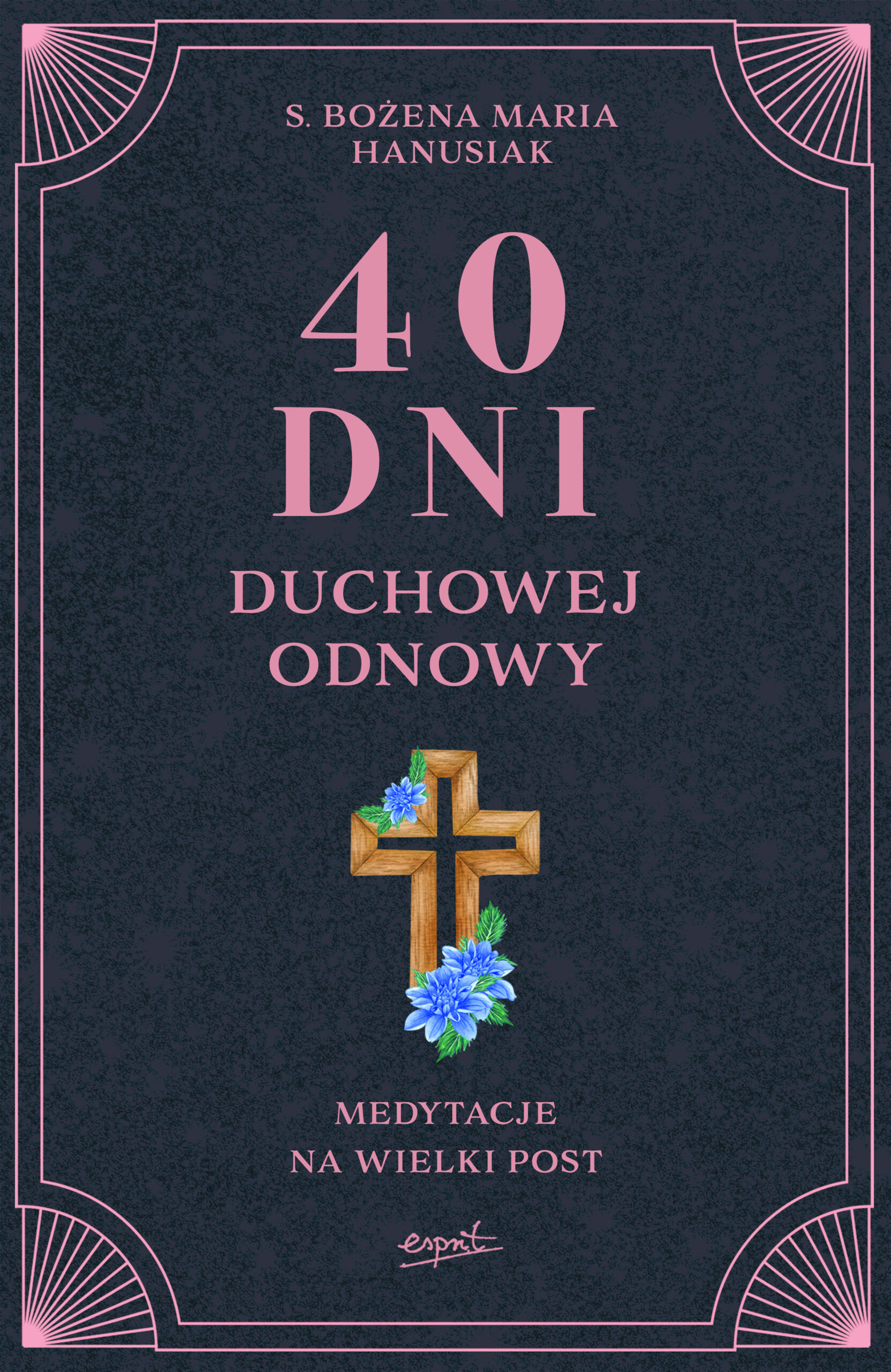 Tytuł: 40 dni duchowej odnowy. Medytacje na Wielki Post
Autor: s. Bożena Maria Hanusiak
Wydawnictwo: Wydawnictwo Esprit
Formaty: EPUB, MOBI