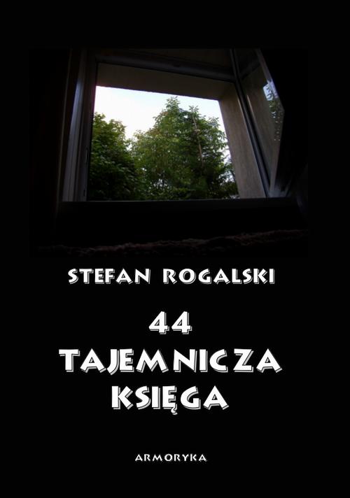 Tytuł: 44 – Tajemnicza księga. Złoty róg
Autor: Stefan Rogalski
Wydawnictwo: Armoryka
Formaty: PDF