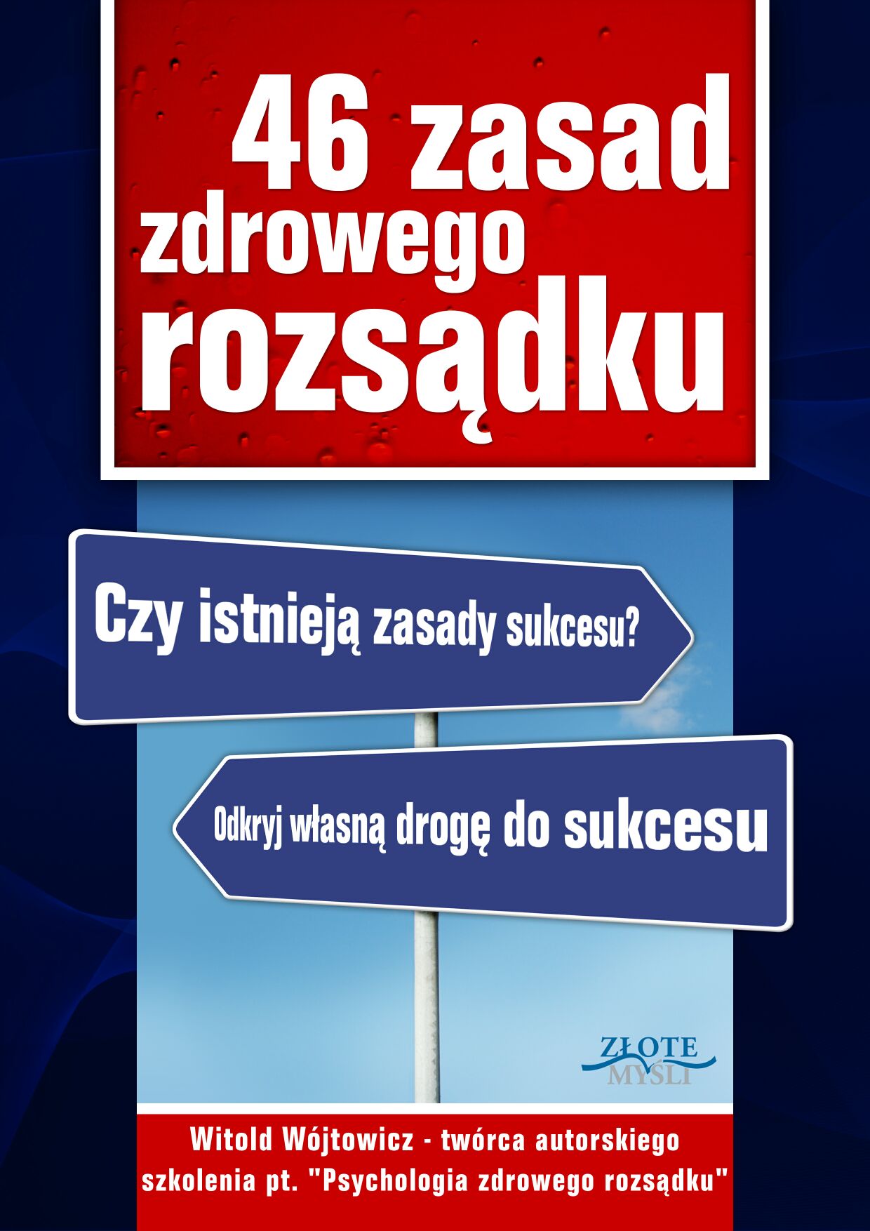 Tytuł: 46 zasad zdrowego rozsądku. Czy istnieją zasady sukcesu? Poznaj własną drogę do sukcesu
Autor: Witold Wójtowicz
Wydawnictwo: Złote Myśli
Formaty: PDF