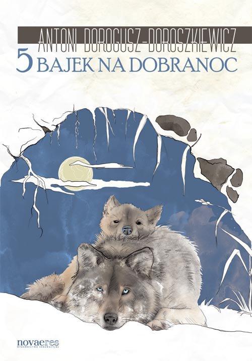 Tytuł: 5 bajek na dobranoc
Autor: Antoni Dorogusz-Doroszkiewicz
Wydawnictwo: Novae Res
Formaty: EPUB, MOBI