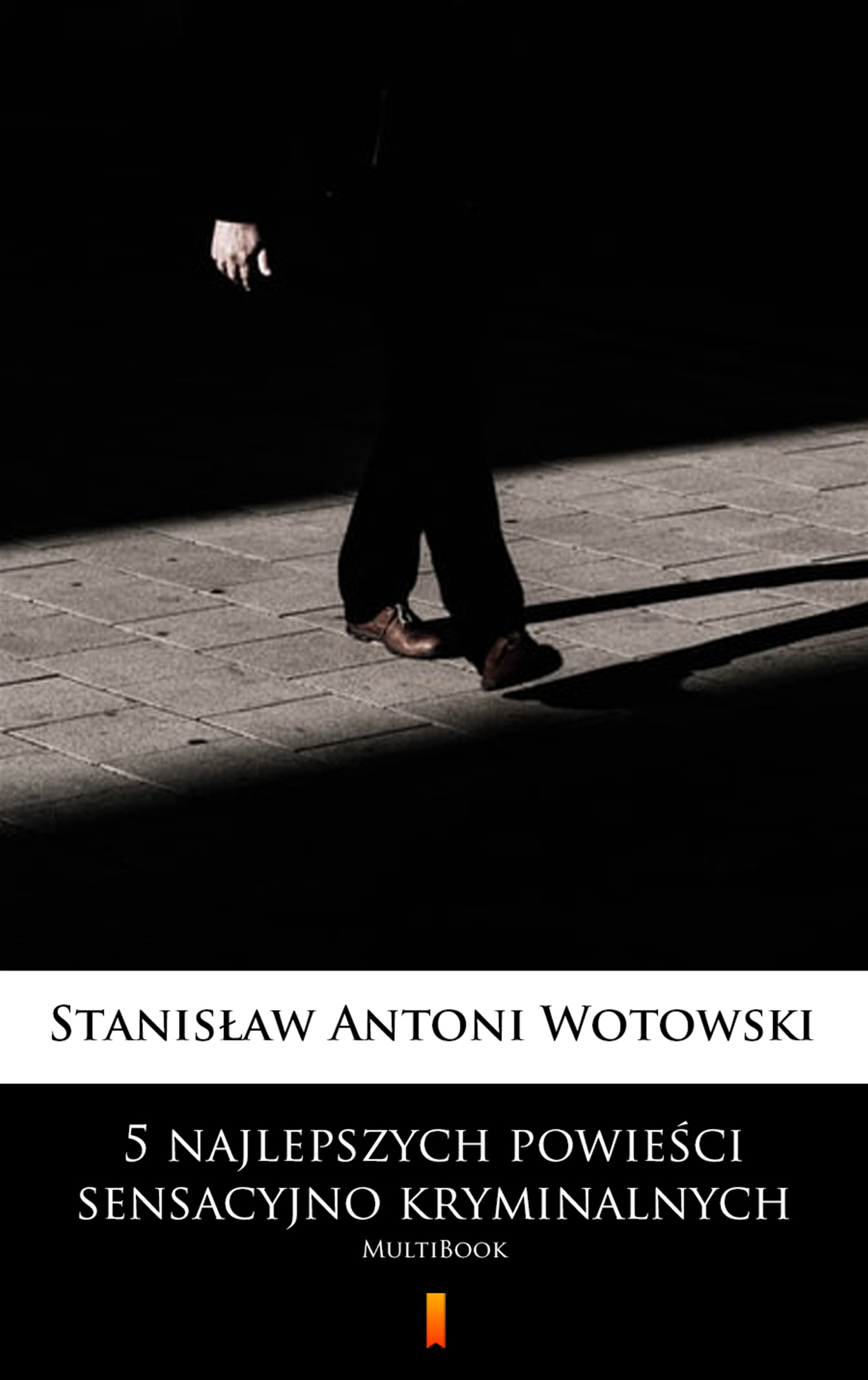 Tytuł: 5 najlepszych powieści sensacyjno-kryminalnych. MultiBook
Autor: Stanisław Antoni Wotowski
Wydawnictwo: KtoCzyta.pl
Formaty: EPUB, MOBI
