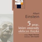 Tytuł: 5 prac, które zmieniły oblicze fizyki
Autor: Albert Einstein
Wydawnictwo: Wydawnictwa Uniwersytetu Warszawskiego
Formaty: PDF