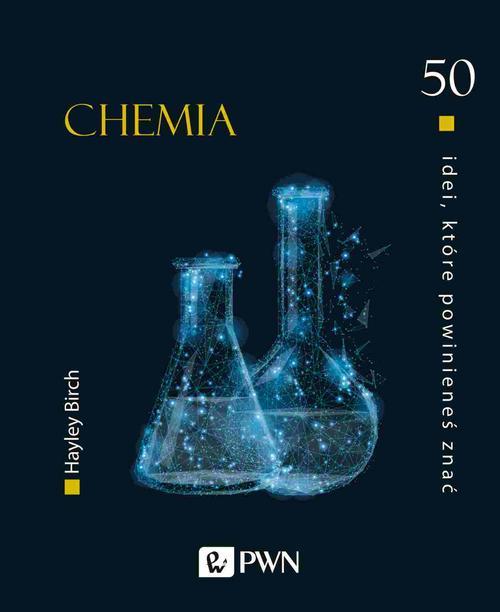 Tytuł: 50 idei które powinieneś znać. Chemia
Autor: Hayley Birch
Wydawnictwo: Wydawnictwo Naukowe PWN
Formaty: EPUB, MOBI
