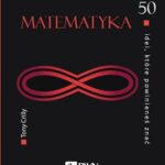 Tytuł: 50 idei, które powinieneś znać. Matematyka
Autor: Tony Crilly
Wydawnictwo: Wydawnictwo Naukowe PWN
Formaty: EPUB, MOBI