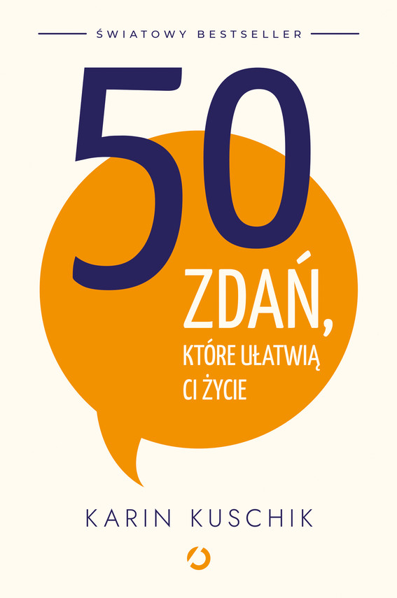 Tytuł: 50 zdań, które ułatwią ci życie
Autor: Karin Kuschik
Wydawnictwo: Wydawnictwo Otwarte
Formaty: EPUB, MOBI
