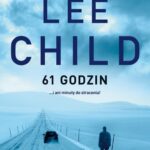 Tytuł: 61 godzin
Autor: Lee Child
Wydawnictwo: Albatros
Formaty: MOBI