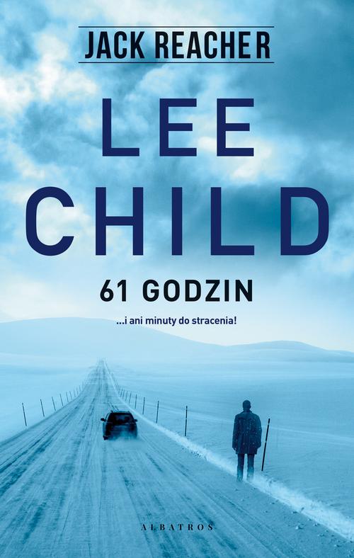 Tytuł: 61 godzin
Autor: Lee Child
Wydawnictwo: Albatros
Formaty: MOBI