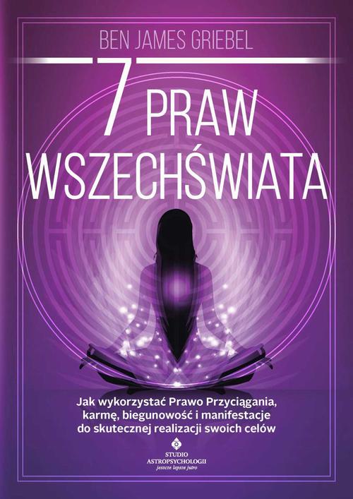 Tytuł: 7 praw wszechświata
Autor: Ben James Griebel
Wydawnictwo: Studio Astropsychologii
Formaty: PDF, EPUB, MOBI