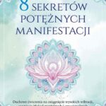 Tytuł: 8 sekretów potężnych manifestacji
Autor: Mandy Morris
Wydawnictwo: Studio Astropsychologii
Formaty: PDF, MOBI, EPUB