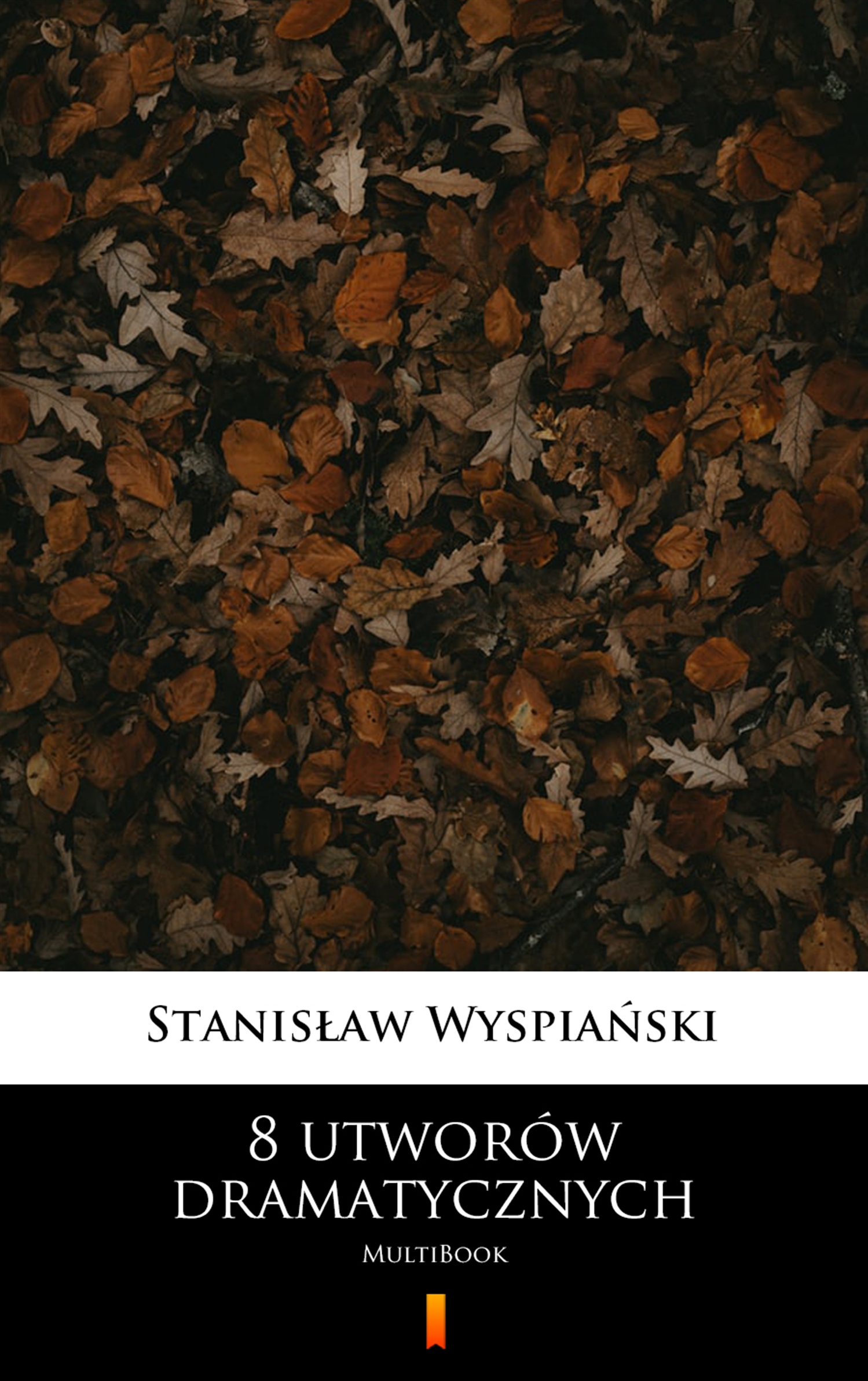 Tytuł: 8 utworów dramatycznych. MultiBook
Autor: Stanisław Wyspiański
Wydawnictwo: KtoCzyta.pl
Formaty: EPUB, MOBI