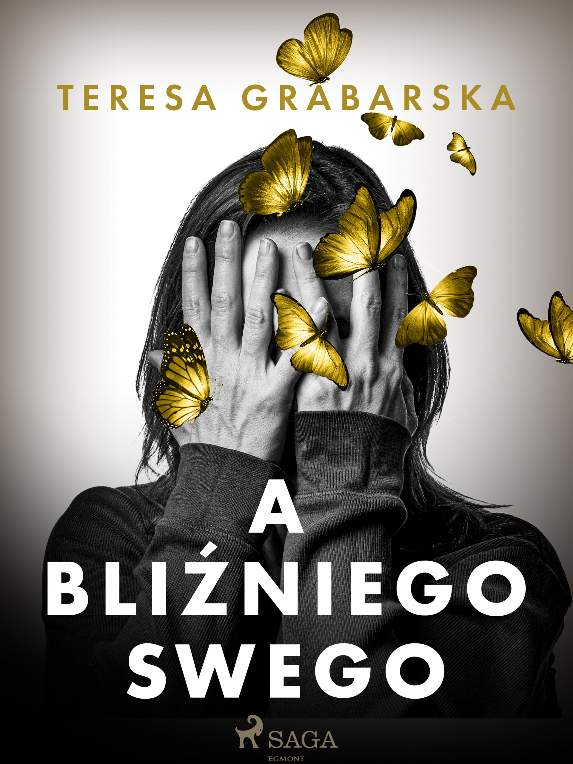 Tytuł: A bliźniego swego
Autor: Teresa Grabarska
Wydawnictwo: SAGA Egmont
Formaty: EPUB, MOBI