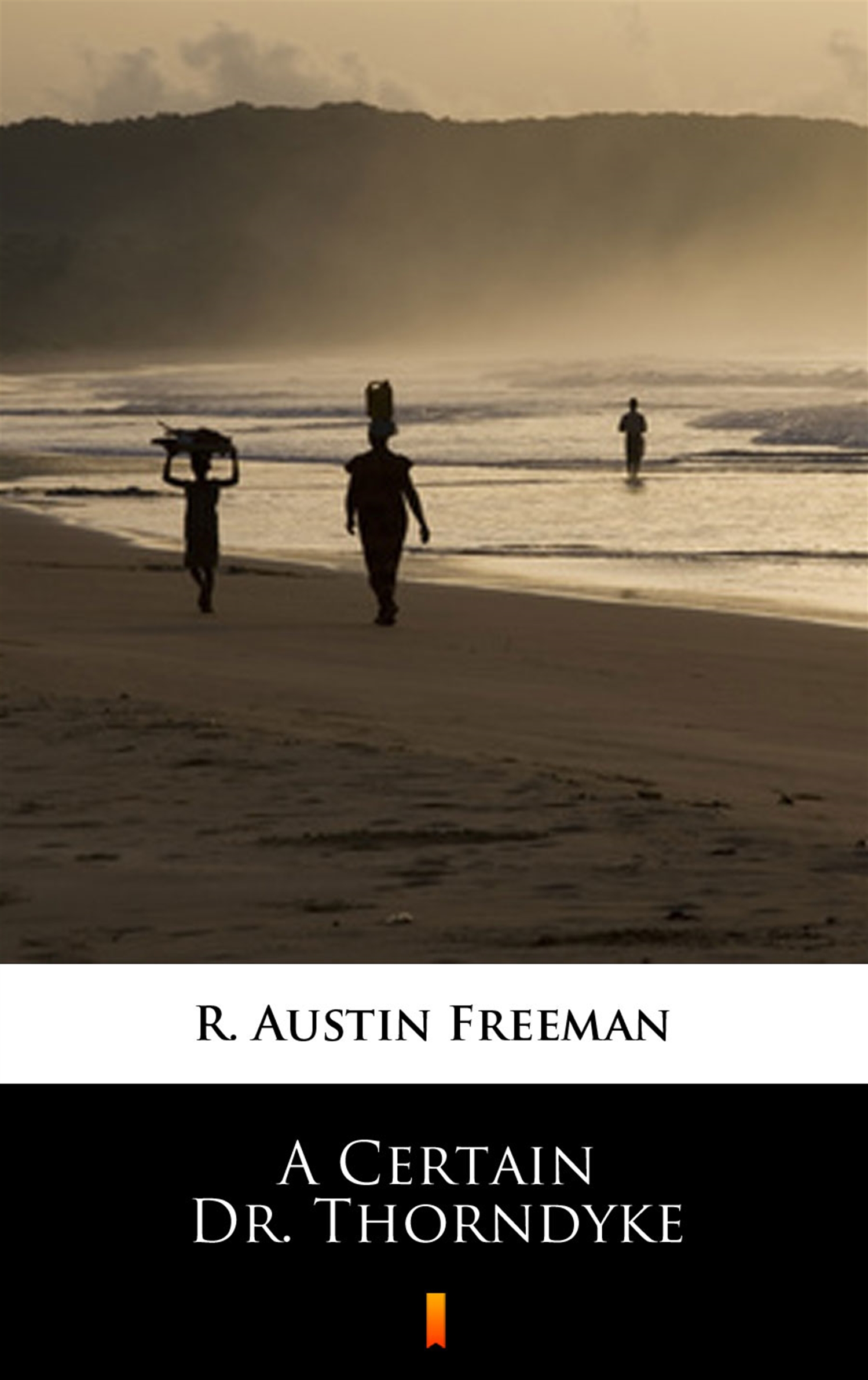 Tytuł: A Certain Dr. Thorndyke
Autor: R. Austin Freeman
Wydawnictwo: KtoCzyta.pl
Formaty: EPUB, MOBI