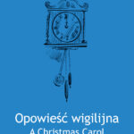 Tytuł: A Christmas Carol. Opowieść wigilijna
Autor: Charles Dickens
Wydawnictwo: 44.pl
Formaty: EPUB, MOBI