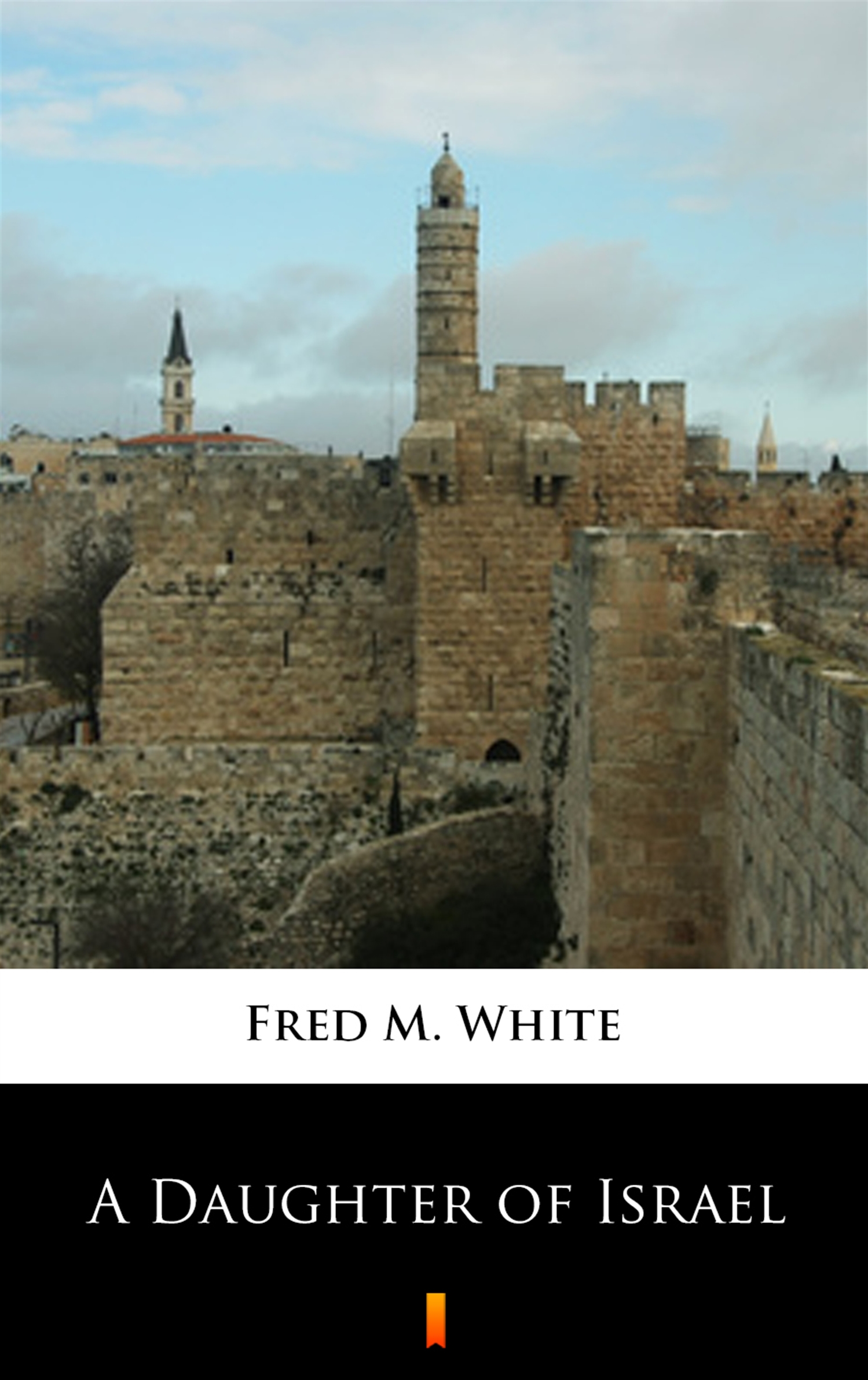 Tytuł: A Daughter of Israel
Autor: Fred M. White
Wydawnictwo: KtoCzyta.pl
Formaty: EPUB, MOBI