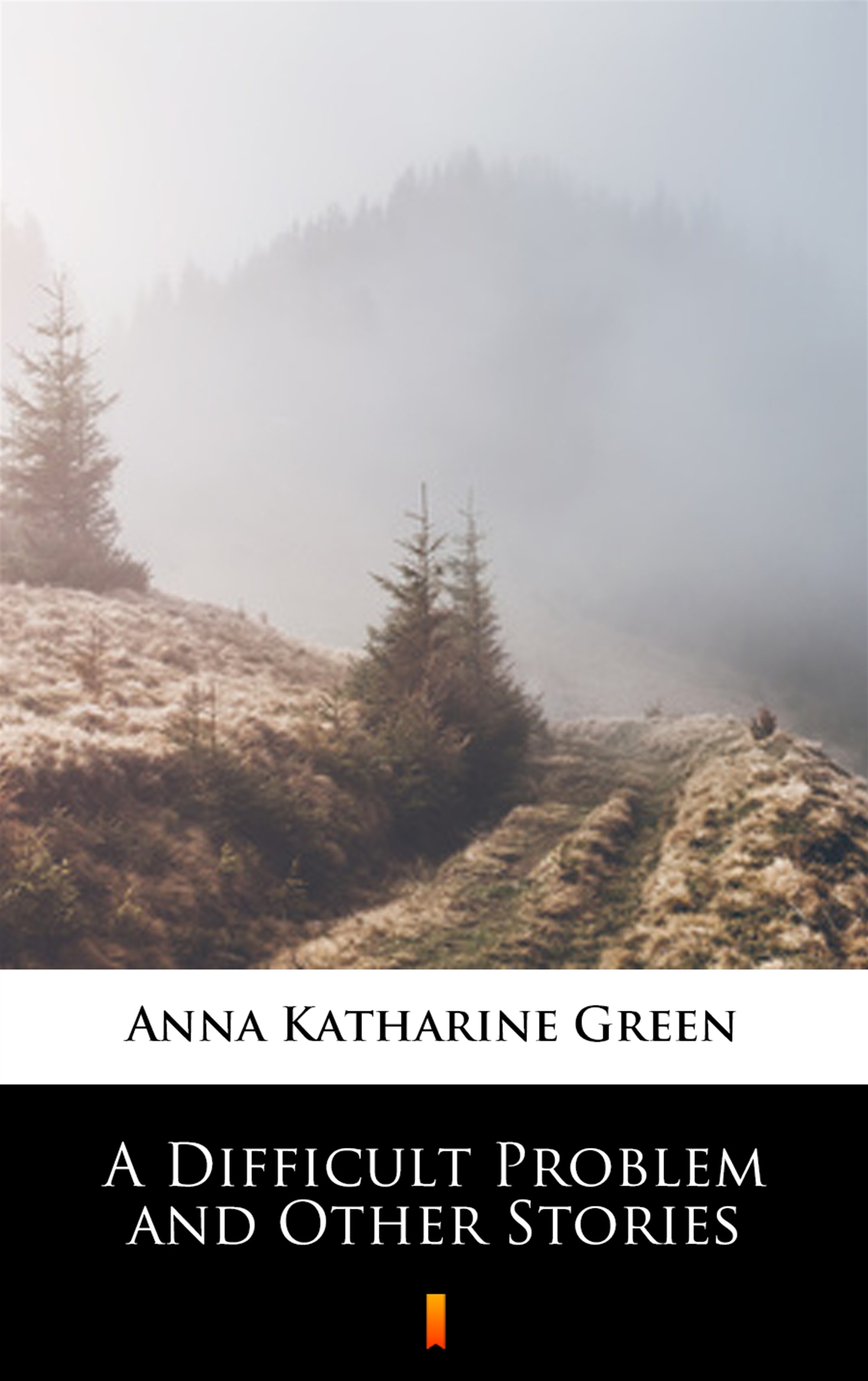 Tytuł: A Difficult Problem and Other Stories
Autor: Anna Katharine Green
Wydawnictwo: KtoCzyta.pl
Formaty: EPUB, MOBI