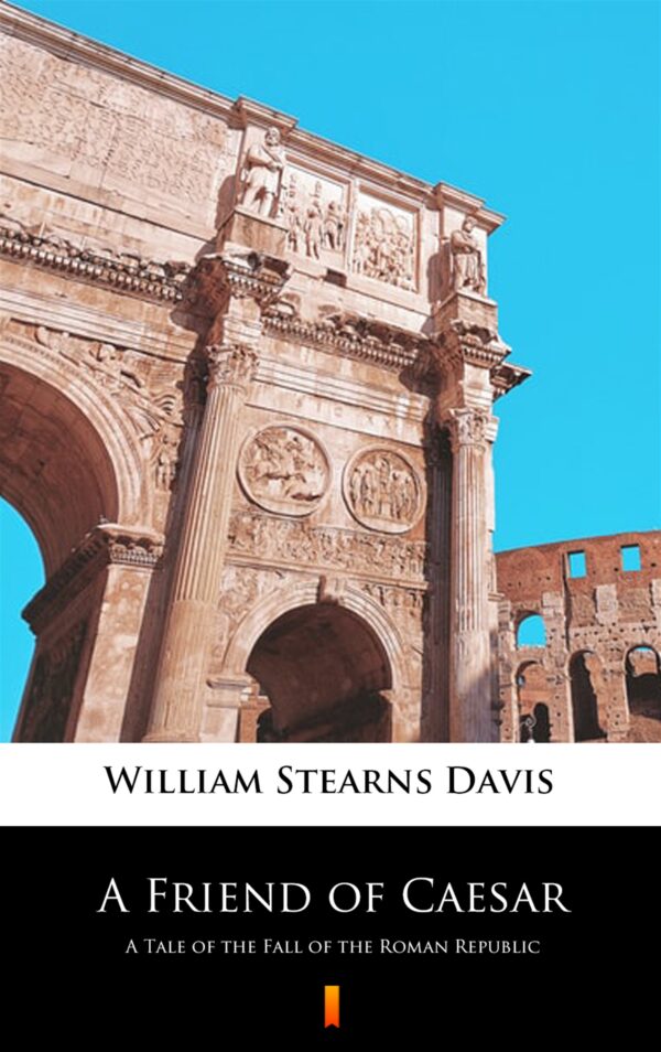 A Friend of Caesar. A Tale of the Fall of the Roman Republic — okładka e-booka