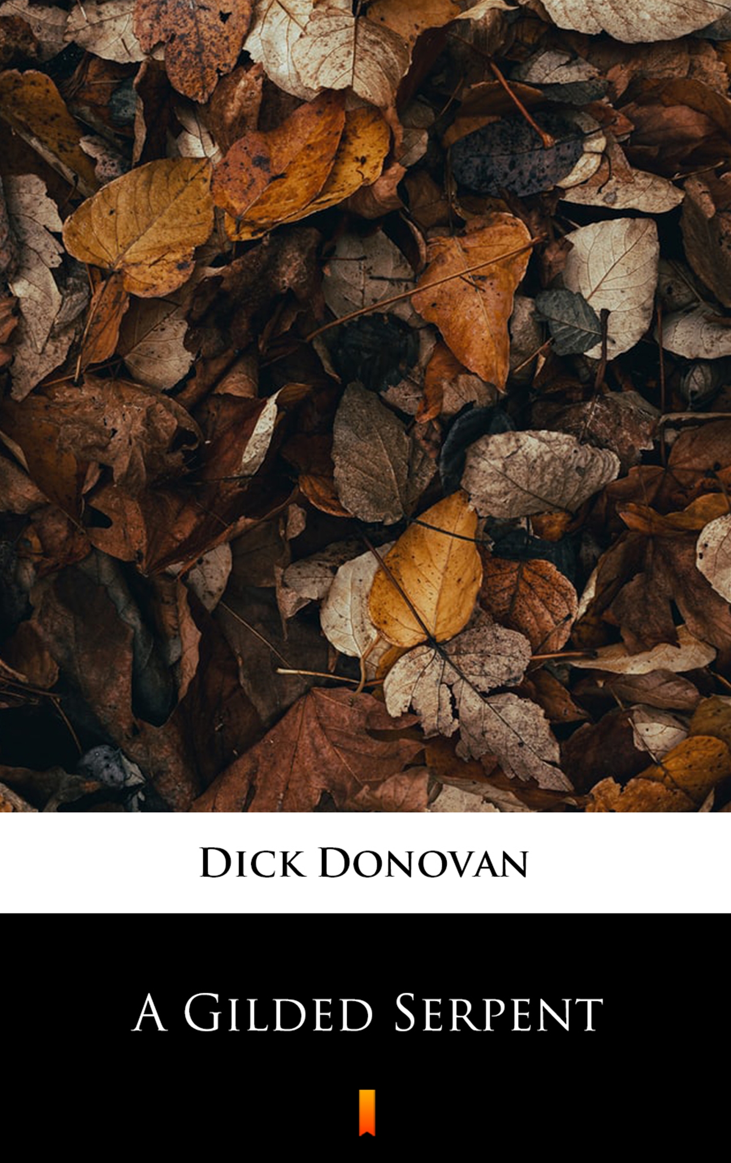 Tytuł: A Gilded Serpent
Autor: Dick Donovan
Wydawnictwo: KtoCzyta.pl
Formaty: EPUB, MOBI