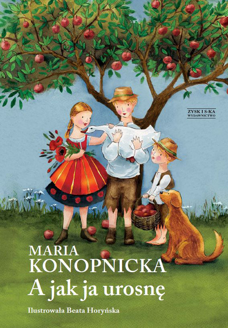 Tytuł: A jak ja urosnę
Autor: Maria Konopnicka
Wydawnictwo: Zysk i S-ka
Formaty: EPUB, MOBI