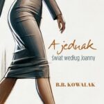 Tytuł: A jednak. Świat według Joanny
Autor: B.b. Kowalak
Wydawnictwo: Novae Res
Formaty: MOBI, EPUB