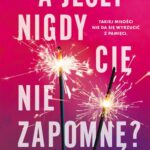 Tytuł: A JEŚLI NIGDY CIĘ NIE ZAPOMNĘ?
Autor: Paige Toon
Wydawnictwo: Albatros
Formaty: EPUB, MOBI