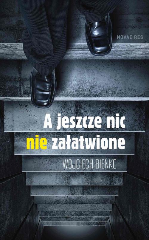 Tytuł: A jeszcze nic nie załatwione
Autor: Wojciech Bieńko
Wydawnictwo: Novae Res
Formaty: EPUB, MOBI