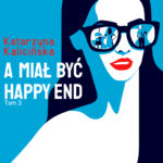 Tytuł: A miał być happy end
Autor: Katarzyna Kalicińska
Wydawnictwo: Wielka Litera
Formaty: EPUB, MOBI