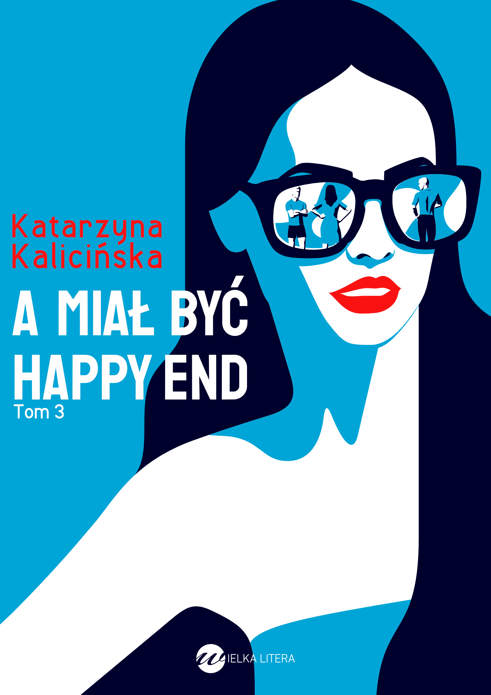 Tytuł: A miał być happy end
Autor: Katarzyna Kalicińska
Wydawnictwo: Wielka Litera
Formaty: EPUB, MOBI