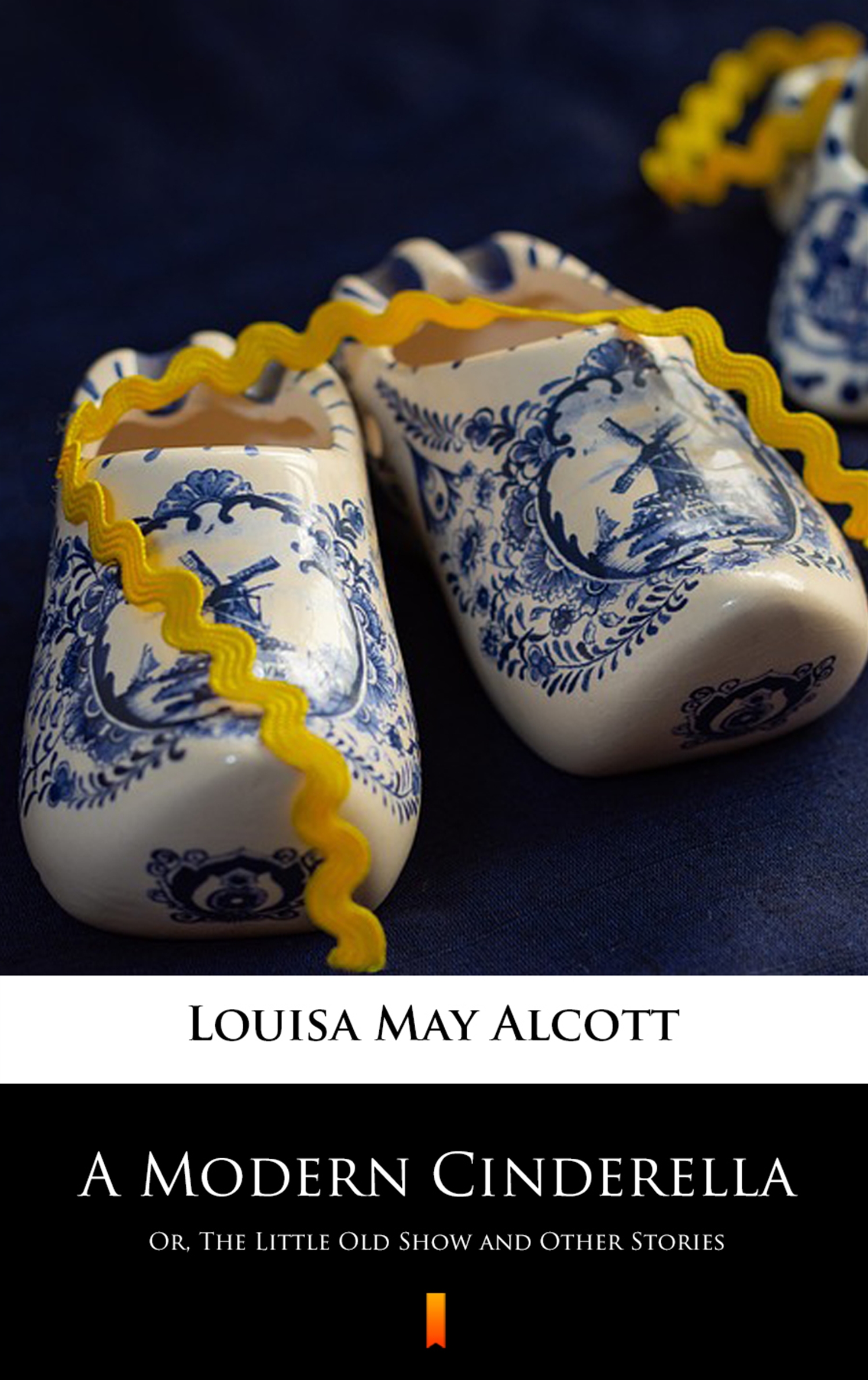 Tytuł: A Modern Cinderella. Or, The Little Old Show and Other Stories
Autor: Louisa May Alcott
Wydawnictwo: KtoCzyta.pl
Formaty: EPUB, MOBI