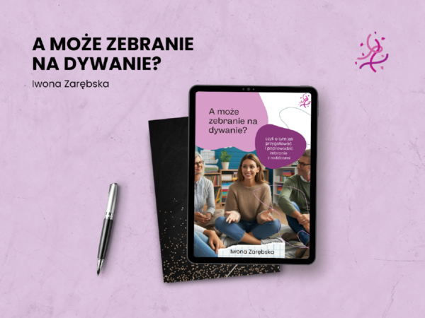 A może zebranie na dywanie?. Czyli o tym, jak zorganizować i poprowadzić zebranie z rodzicami — okładka e-booka